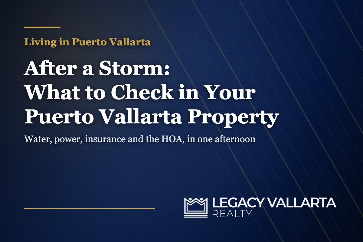 After a Storm: What to Check in Your Puerto Vallarta Property — Legacy Vallarta Realty