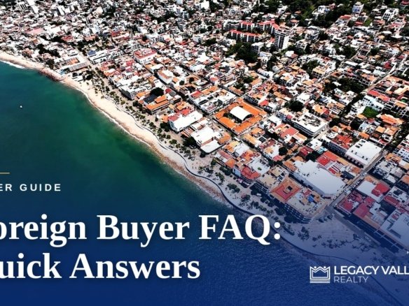 Foreign Buyer FAQ: Quick Answers About Buying in Puerto Vallarta - Legacy Vallarta Realty | Hogar Realtors